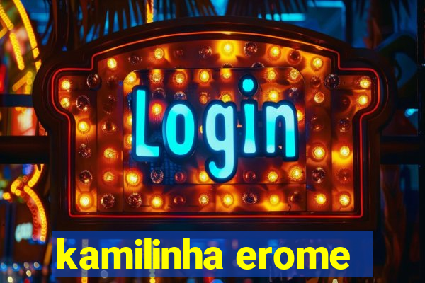 kamilinha erome